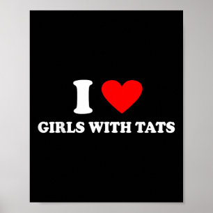 I Love Girls With Tats X Only Love Date Tattoo Fan Poster