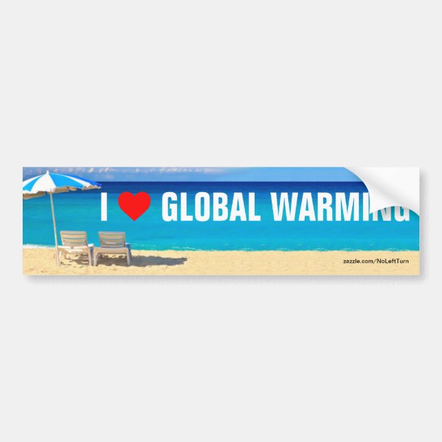 I Love Global Warming Bumper Sticker (Front)