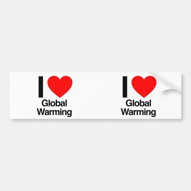 i love global warming bumper sticker (Front)