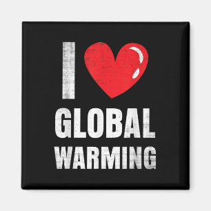 I Love Global Warming Clothing Gift Climate Change Magnet