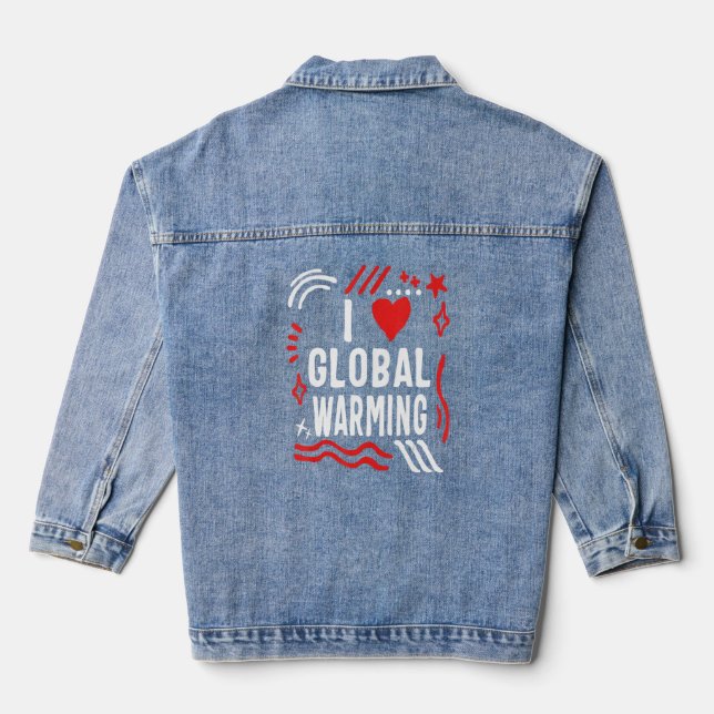 I Love Global Warming Humour Climate Change Enviro Denim Jacket (Back)