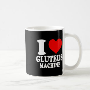 I Love Gluteus Machine 1 Coffee Mug