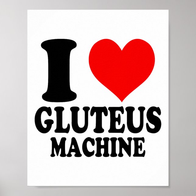 I Love Gluteus Machine  Poster (Front)