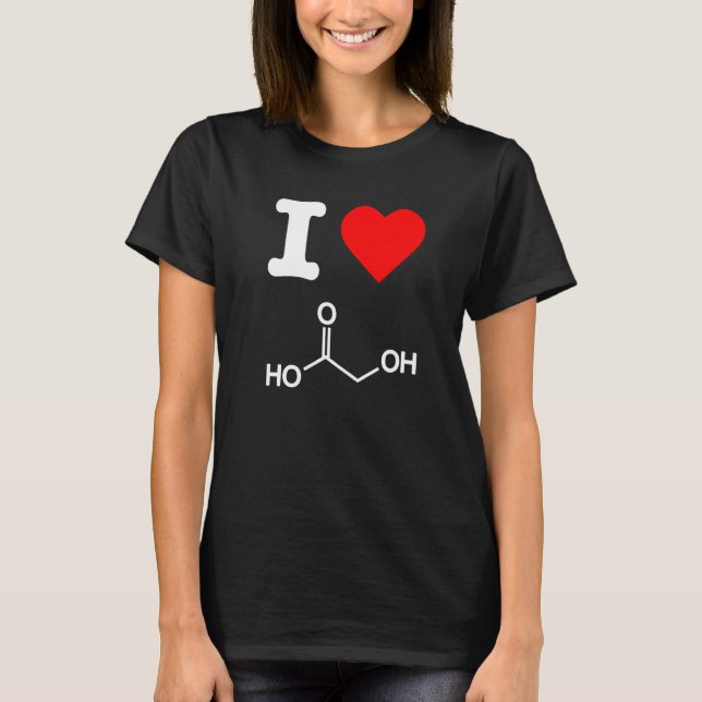 I Love Glycolic Acid Exfoliate Skincare Chemical F T-Shirt (Front)