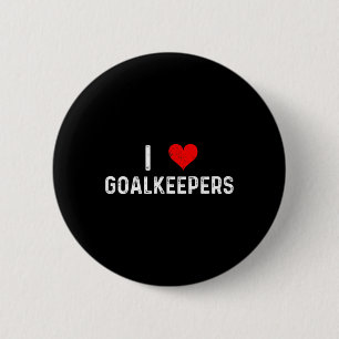 I Love Goalkeepers - Heart Goalie Soccer Rugby Fie 6 Cm Round Badge