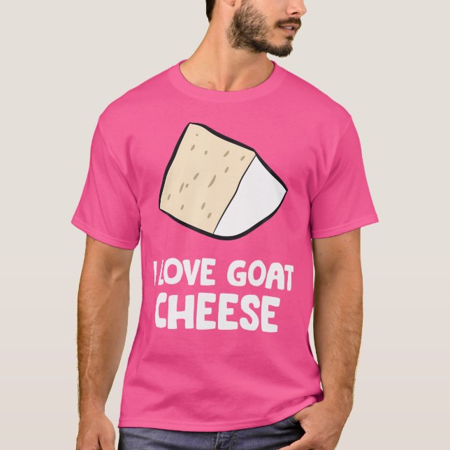 I Love Goat Cheese T-Shirt (Front)