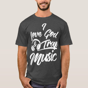 I Love God and Trap Music  T-Shirt