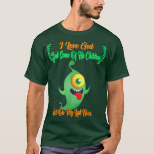 I Love God But His Children Get, Funny Humour Sayi T-Shirt