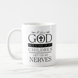 I Love God But Some Of His Children Funny Quote Coffee Mug
