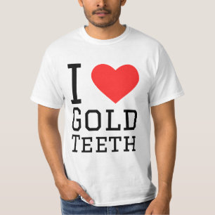 I love gold teeth T-Shirt