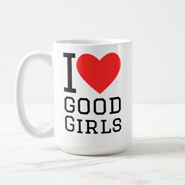 I love good girls coffee mug (Left)