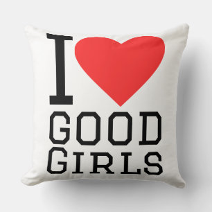 I love good girls cushion