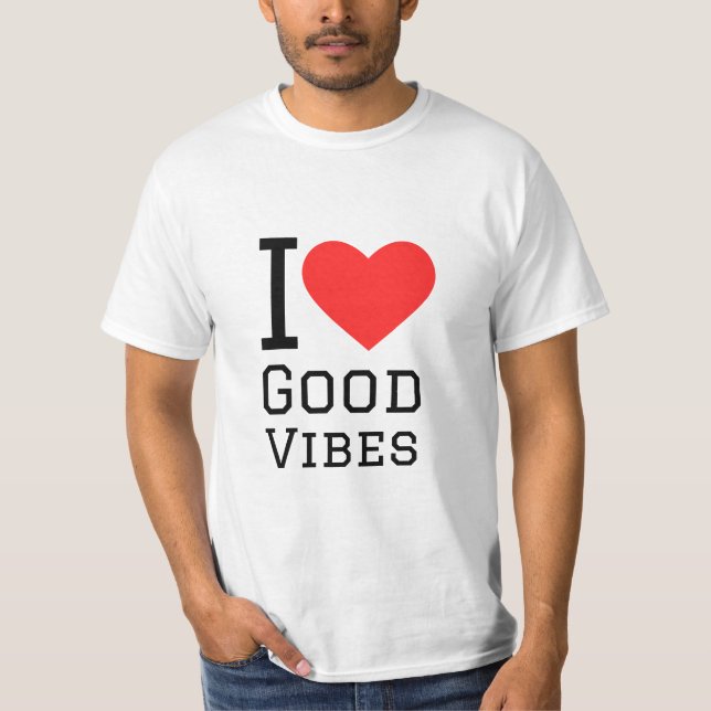 I love good vibes T-Shirt (Front)