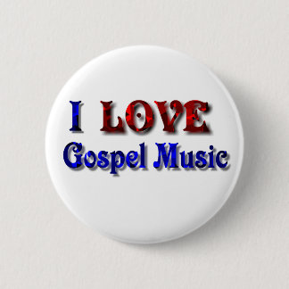 I love Gospel Music -BUTTON 6 Cm Round Badge