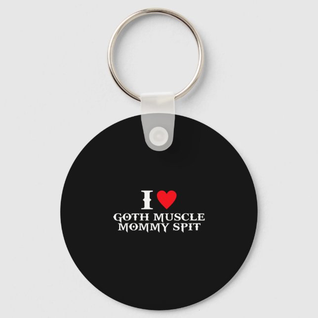 I love goth muscle mummy spit  key ring (Front)