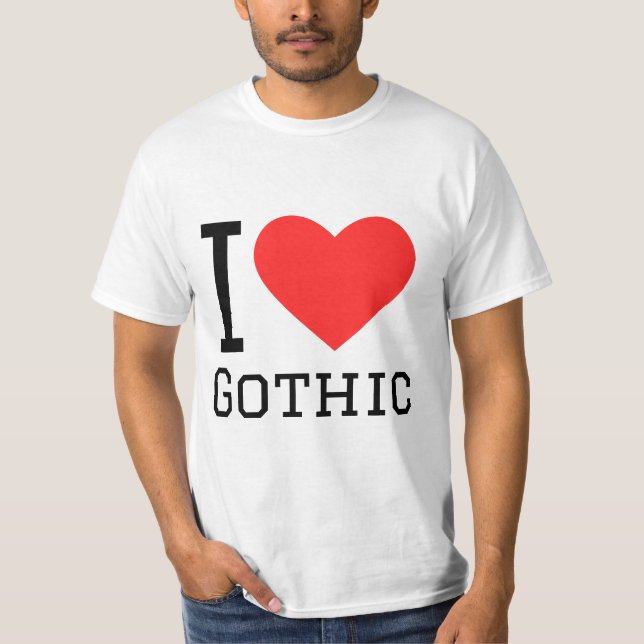 I love gothic T-Shirt (Front)