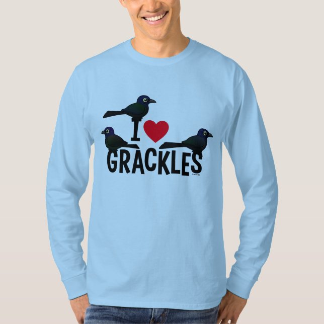 I Love Grackles T-Shirt (Front)