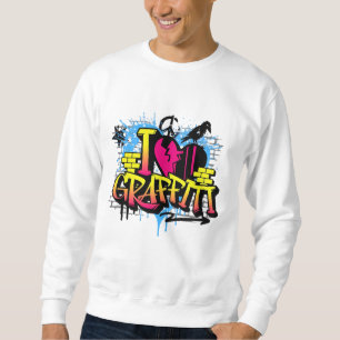 "I Love Graffiti - Urban Street Art T-Shirt" Sweatshirt