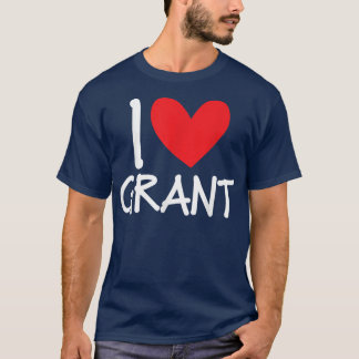 I Love Grant Name Personalised Men Guy BFF Friend T-Shirt