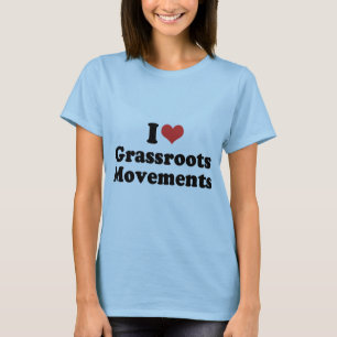 I LOVE GRASSROOTS MOVEMENTS - .png T-Shirt