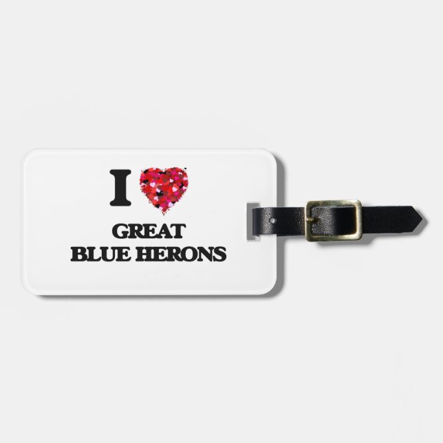 I love Great Blue Herons Luggage Tag (Front Horizontal)