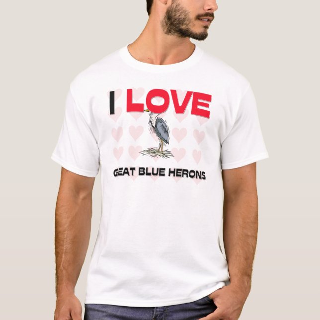 I Love Great Blue Herons T-Shirt (Front)