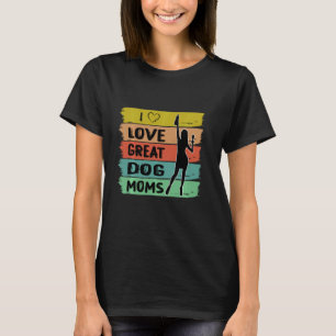 I Love Great Dog Moms Vintage Funny Heart Love Mum T-Shirt