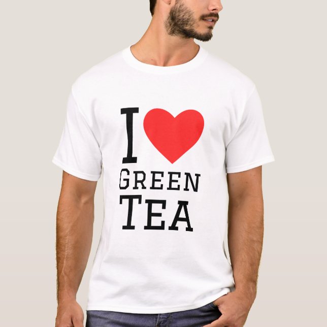 I love green tea T-Shirt (Front)