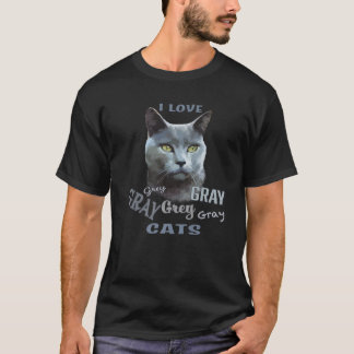 I Love Grey, Grey, Grey Cats Russian Blue Cute Cat T-Shirt