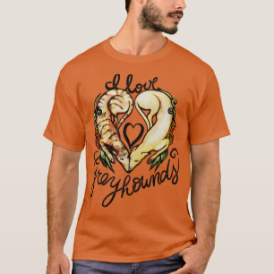 I Love greyhounds T-Shirt