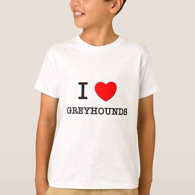 I Love Greyhounds T-Shirt (Front)