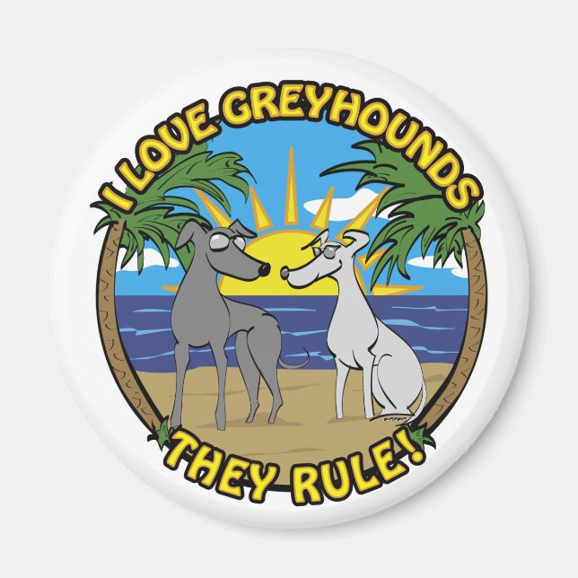 I LOVE GREYHOUNDS THEY RULE MAGNET (Front)