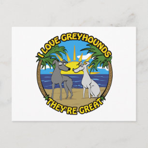 I LOVE GREYHOUNDS THEY'RE GREAT POSTCARD