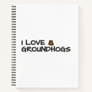I love groundhogs notebook