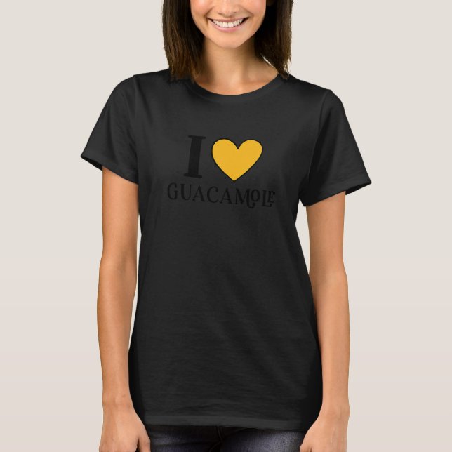 I Love Guacamole Mexican Food     5 T-Shirt (Front)