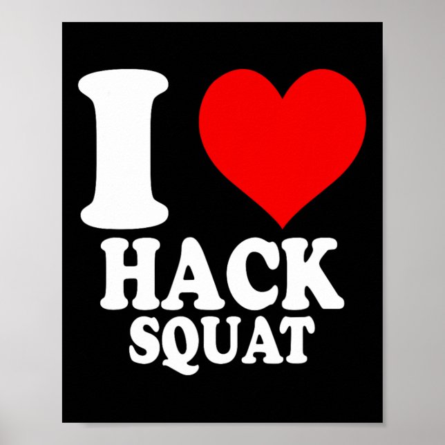 I Love Hack Squat 1  Poster (Front)