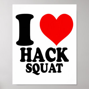I Love Hack Squat  Poster