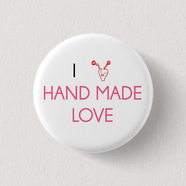 I Love Hand Made Love 3 Cm Round Badge (Front)