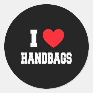 I Love Handbags Classic Round Sticker