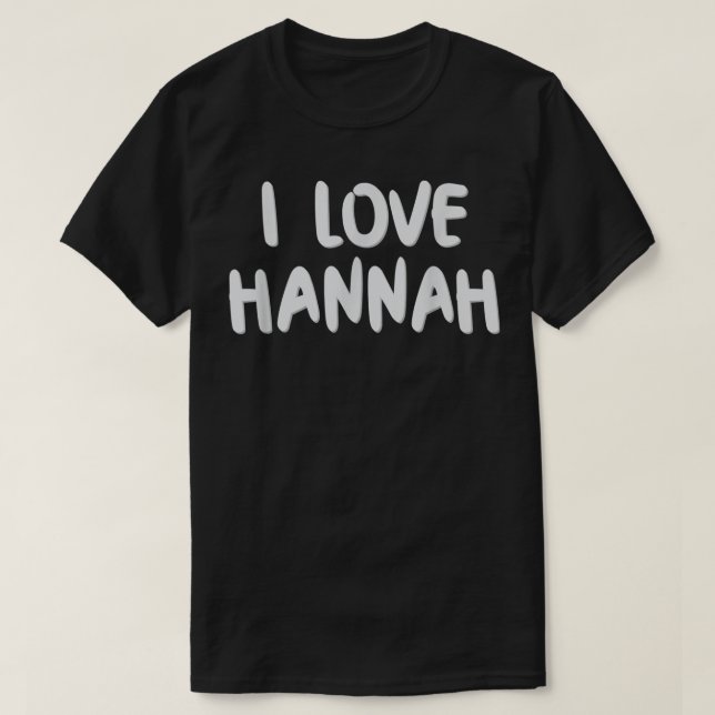 I Love Hannah birthday first name  T-Shirt (Design Front)