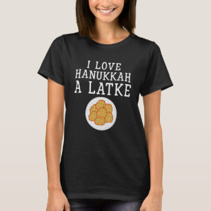 I Love Hanukkah A Latke Funny Chanukah Jewish Gift T-Shirt