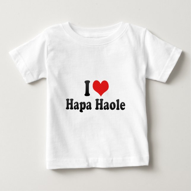 I Love Hapa Haole Baby T-Shirt (Front)