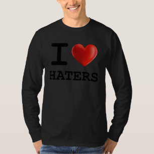I Love HATERS Heart Present T-Shirt