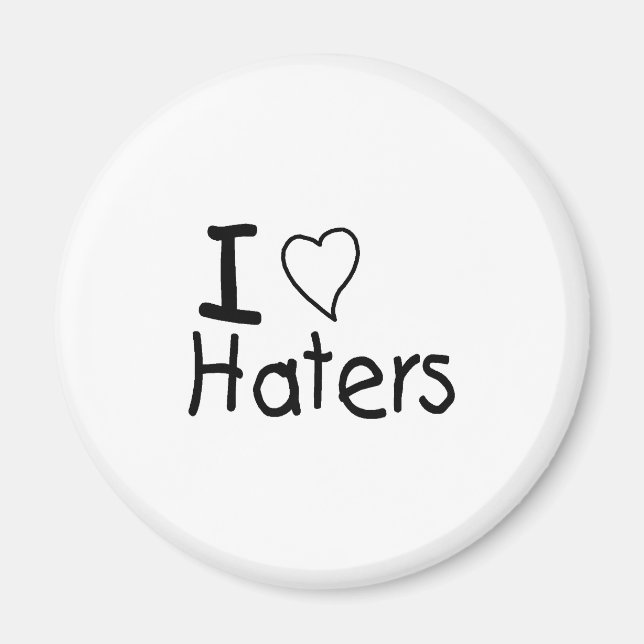 I Love Haters Magnet (Front)