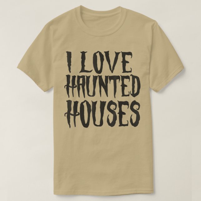 i love haunted houses 491 T-Shirt (Design Front)