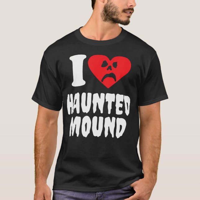 I Love Haunted Mound T-Shirt (Front)