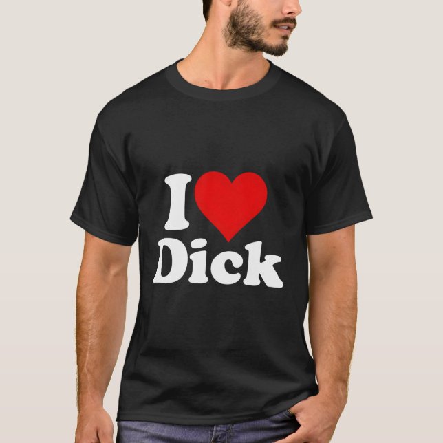 I Love He Dick Richard T-Shirt (Front)