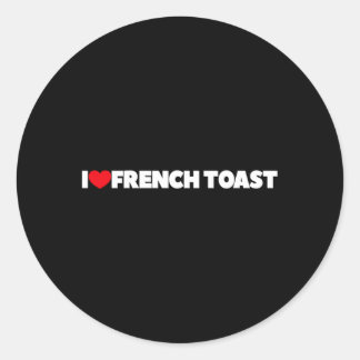 I Love He French Toast Classic Round Sticker