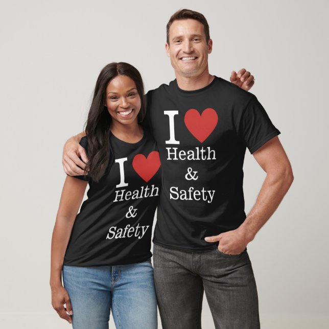 I ❤️ Love Health & Safety (for Employees) CUSTOM T-Shirt (Unisex)