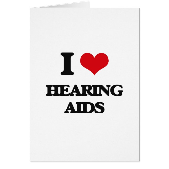 I love Hearing Aids (Front)
